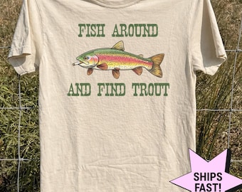 Comfort Colors® Fish Around And Find Trout Shirt, Fisherman Meme Shirt, Vintage Fishing Graphic Tee, Unhinged Shirt, Meme Tshirt, Weird Tees