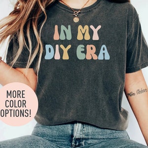 In My DIY Era Shirt, DIY Era Shirt, DIY Lover Shirt, Do-it-yourself Shirt, Crafter Mom Shirt, Do-it-yourself Craft Mom Shirt,Shirt for Women