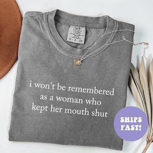 Camiseta Comfort Colors® &quot;No me recordarán como una mujer que mantuvo la boca cerrada&quot;, camiseta feminista, regalo para ella, camiseta de empoderamiento femenino