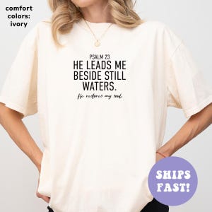 Comfort Colors® He Leads Me Beside Still Waters Shirt, Christian Mom Shirt, Bible Verse Shirt, Religious Mom Shirt, Christian Apparel Gift
