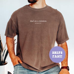 Comfort Colors® Dad On A Mission Shirt, Father’s Day Shirt, Christian Dad Shirt, Bible Verse Shirt, Faith Shirt for Dad, Dad Gifts