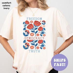 Comfort Colors® Freedom Democracy Truth Shirt, Liberal Protest Shirt, Political Activist Shirt, Democrat Shirt, Social Justice Shirt