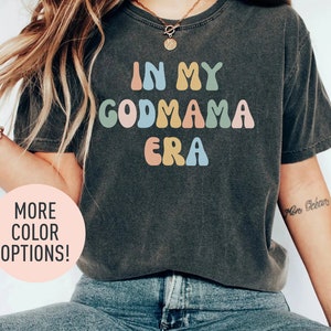 In My Godmama Era Shirt, Godmother Shirt, Godmother Shirt, God Mom shirt, Mothers Day Shirt, Baptism Godmother, Best Friend Gift