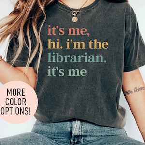 It's Me Hi I'm The Librarian It's Me Shirt, Best Librarian Shirt, Book Lover Shirt, Library Shirt, Bibliophile Shirt, School Librarian Shirt