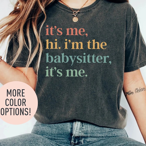 It's Me Hi I'm The Babysitter It's Me Shirt, Favorite Babysitter Shirt, Best Nanny Shirt, Babysitter Appreciation Gift, Daycare Worker Shirt