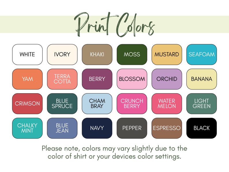 a collection of 24 different colored squares, each representing a unique color. The text above the squares reads "Print Colors". The bottom of the image provides a note that the colors may vary slightly due to the color of the shirt or the color settings of the devices.