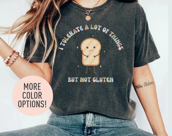 I Tolerate A Lot Of Things But Not Gluten Shirt, Funny Gluten Free Shirt, Gluten Free Diet Shirt, Food Intolerance Shirt, Annoyed Shirt