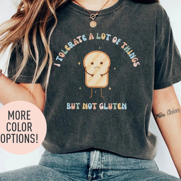 I Tolerate A Lot Of Things But Not Gluten Shirt, Funny Gluten Free Shirt, Gluten Free Diet Shirt, Food Intolerance Shirt, Annoyed Shirt