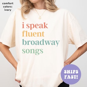 Comfort Colors® I Speak Fluent Broadway Songs Shirt, Drama Acting Shirt, Drama Teacher Shirt, Theatre Shirt, Musical Teacher Gifts