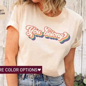 Pride Shirt for LGBT Ally, LGBTQ Ally Shirt, Pride Shirt, Lesbian T-Shirts, Gay Pride, You Belong Tshirt, Trans Ally Shirt, Equal Shirt