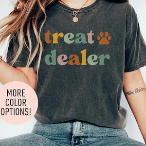 Treat Dealer Shirt, Dog Lover Shirt, Gift for Dog Lover, Funny Dog Shirt, Dog Mom Shirt, Fur Mom Shirt, Animal Lover Shirt, Shirt for Women