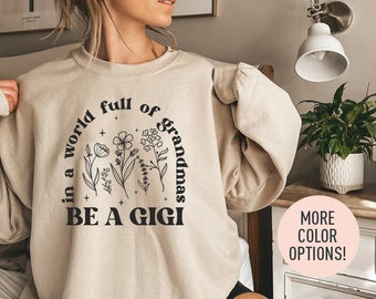 In A World Full Of Grandmas Be A Gigi Crewneck Sweatshirt, Cool Gigi Sweatshirt, Best Grandma Sweatshirt, Mother’s Day Gift, Favorite Granny