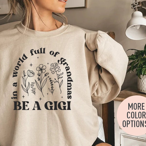 In A World Full Of Grandmas Be A Gigi Crewneck Sweatshirt, Cool Gigi Sweatshirt, Best Grandma Sweatshirt, Mother’s Day Gift, Favorite Granny