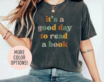It’s A Good Day To Read A Book Shirt, Book Reader Shirt, Book Lover Shirt, Gift for Bookworms, Book Nerd Shirt, Reading Shirt for Students