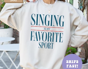 Singing Is My Favorite Sport  Crewneck Sweatshirt Singer Sweatshirt Singing Lover Sweater Gift for Song Writer Music Teacher Sweatshirt