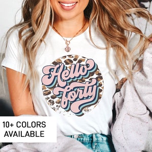 Hello Forty Shirt for Women, Cute 40th Birthday TShirt for Her, Cute Gift for 40th Birthday Gift for Women, 40th Birthday Gift for Mom Gift