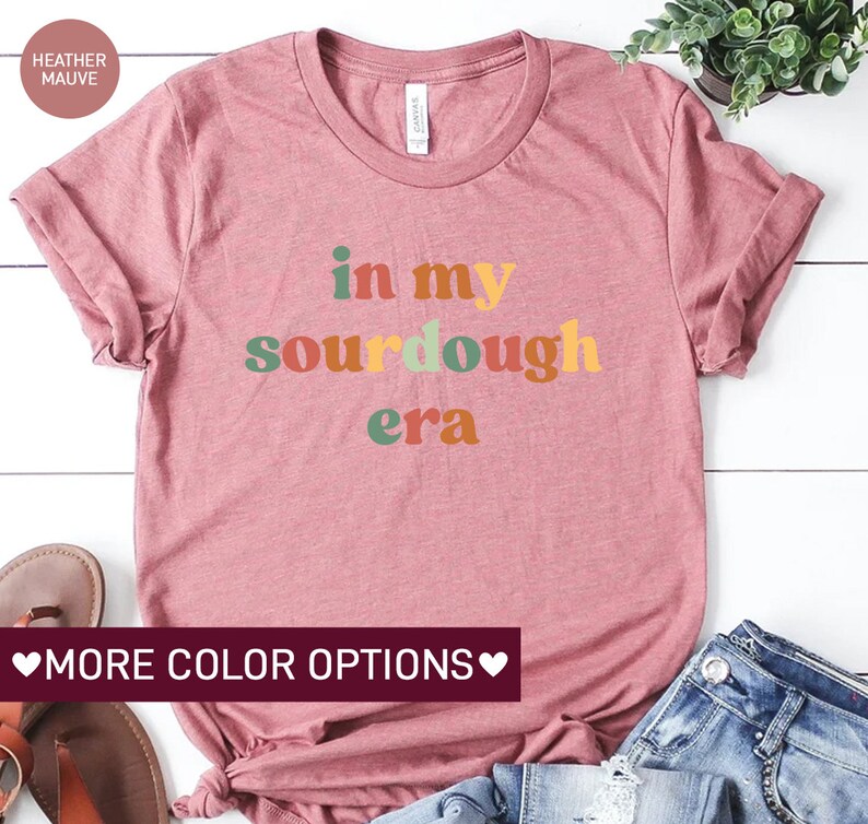 a pink shirt with the words in my sourdough era on it