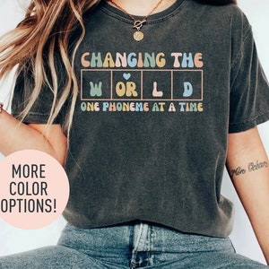 Changing The World One Phoneme At A Time Shirt, Dyslexia Teacher Shirt, Teach Kids to Read Shirt, Kindergarten Teacher Shirt