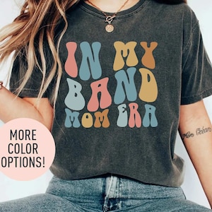 In My Band Mom Era Shirt, Band Shirt for Mom, Band Day Shirt for Women, Gift for Mom, Shirt for Band, Band Mom Shirt, Gifts for Band Mom