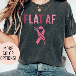 Flat AF Shirt,  Pink Ribbon Shirt, Cancer Survivor Shirt, Cancer Fighting Shirt, Breast Cancer Awareness Shirt, Beat the Cancer Shirt