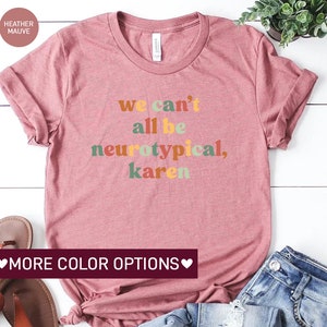 a t - shirt with the words we can't all be neutyp