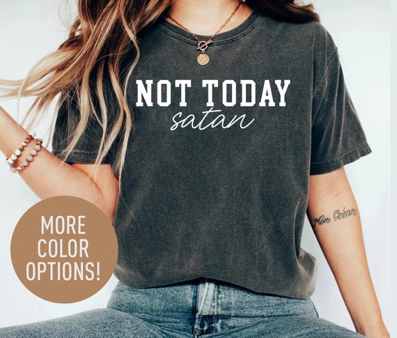Not Today Satan Shirt for Women, Funny Christian T-shirt for Her, Cute  Religious Gift for Women, Funny Birthday Gift for Christian Girl - Etsy