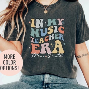 Personalized In My Music Teacher Era Shirt Custom Music Teacher Shirt Teacher’s Day Gift Teacher Appreciation Gift Custom Teacher Shirt