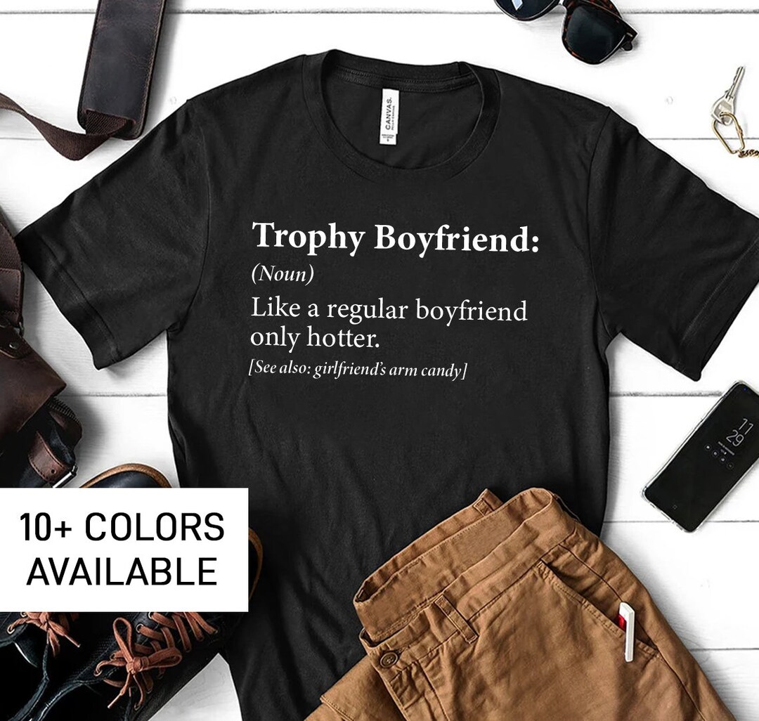Trophy Boyfriend Shirt From Girlfriend, Funny Boyfriend Tshirt Gift