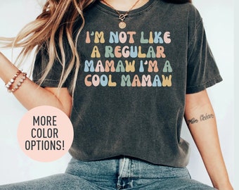 I'm Not Like A Regular Mamaw I'm A Cool Mamaw Shirt, Funny Mamaw Shirt, Best Mamaw Shirt, Gift for Mamaw, Cool Mamaw Shirt