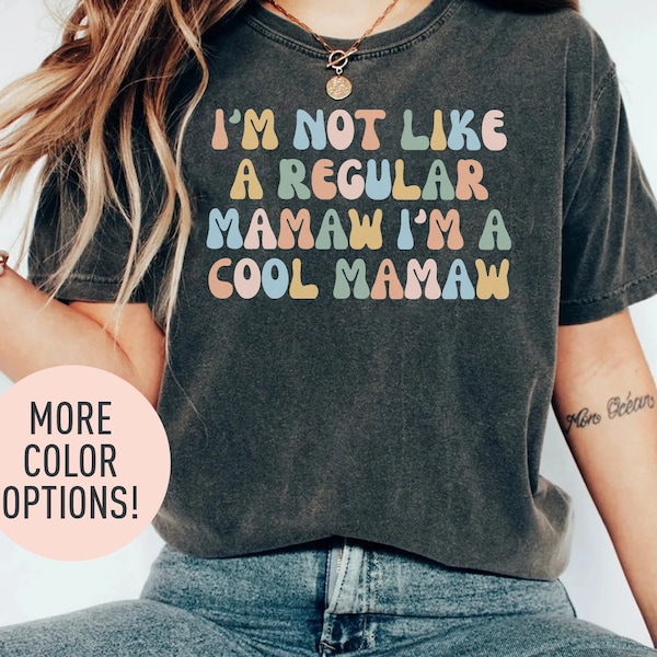 I'm Not Like A Regular Mamaw I'm A Cool Mamaw Shirt, Funny Mamaw Shirt, Best Mamaw Shirt, Gift for Mamaw, Cool Mamaw Shirt