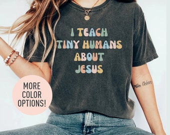 I Teach Tiny Humans About Jesus for Teacher, Christian Tee for Teacher, Jesus Tee for Christian Apparel, Christian School Tee, Bible School