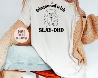 Gediagnosticeerd met Slay-DHD Shirt, ADHD Awareness Shirt, Mental Health Matters Shirt, Funny Meme Shirt, Oversized Shirt voor vrouwen