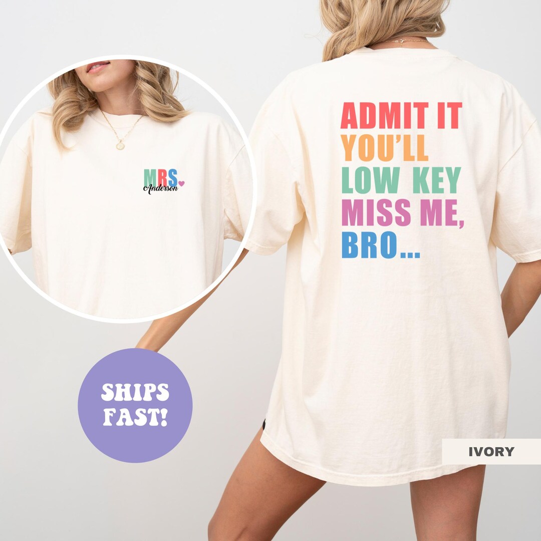 Comfort Colors® Personalized Admit It You'll Lowkey Miss Me Bro Shirt