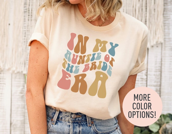 Aunt Of The Bride Shirt, Funny Cute Wedding Engagement Gift Aunt Of The Bride Shirt, Funny Cute Wedding Engagement Gift