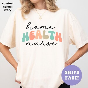 Comfort Colors® Home Health Nurse Shirt, Home Care Nurse Tshirt, Registered Nurse Shirt, Nurse Appreciation Shirt, RN Graduation Gift