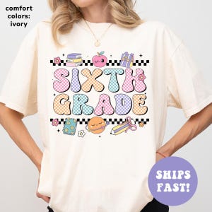Comfort Colors® Sixth Grade Shirt, Favorite Teacher Shirt, Teacher’s Day Shirt, Teacher Appreciation Gift, Gift for 6th Grade Teacher