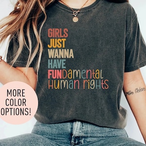 Girls Just Wanna Have Fundamental Human Rights Shirt, Women’s Rights Shirt, Feminism Shirt, Girl Empowerment Shirt, Shirt for Women