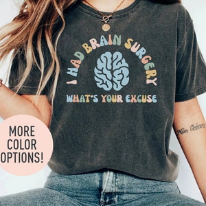 I Had Brain Surgery What&#39;s your Excuse, Brain Surgery Shirt, Cancer Awareness Shirt, Brain Cancer Support, Brain Tumor Awareness Shirt