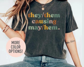 They/Them Causing May/Hem Shirt Funny Pride Month Shirt NonBinary Shirt LGBTQIA+ Supporter Shirt Pride Shirt Gift for LGBTQ