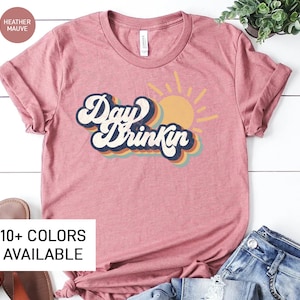 Day Drinking Shirt for Women, Funny Summer TShirt for Her, Funny Alcohol Gift for Women, Drinking Gift for Day Drinker, Party Shirt for Her