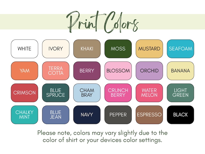 a collection of 24 different colored squares, each representing a unique color. The text above the squares reads "Print Colors". The bottom of the image provides a note that the colors may vary slightly due to the color of the shirt or the color settings of the devices.