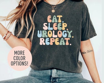 Eat Sleep Urology Repeat Shirt, Urologists Shirt, Urology Nurse Shirt, Funny Urologists Shirt, Urology NP Shirt, Urologist Graduate Shirt