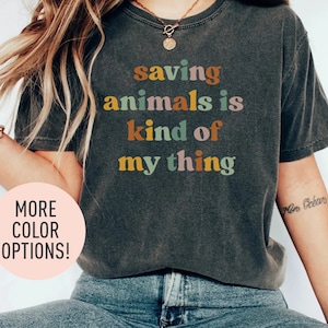 Saving Animals Is Kind Of My Thing, Animal Rescue Tshirt, Pet Adoption Tshirt, Rescue Adopt Foster Shirt, Dog Mom Shirt, Fur Mama T-Shirt