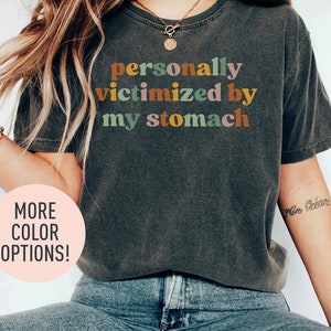 Personally Victimized By My Stomach Shirt, Funny Tummy Hurts Shirt, Chronic Illness Shirt, Funny Shirt for Women, Gift for Mom