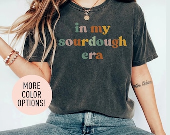 In meinem Sauerteig-Ära-Shirt Sauerteig Baker Shirt, Brot-Liebhaber-Shirt Sauerteigbrot Shirt Baker Shirt, Shirt für Baker Mom