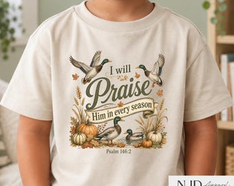 I Will Praise Him Shirt, Mallard Duck Graphic Toddler Tee, Christian Fall T-Shirt, Psalm 146 Shirt, Thanksgiving Kids Sweatshirt