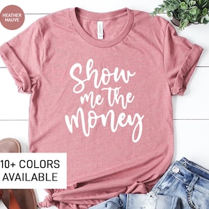 Show Me the Money Shirt for Women, Financial Manager TShirt for Her, Finance Manager T-Shirt for Financial Manager Gift for Finance Manager