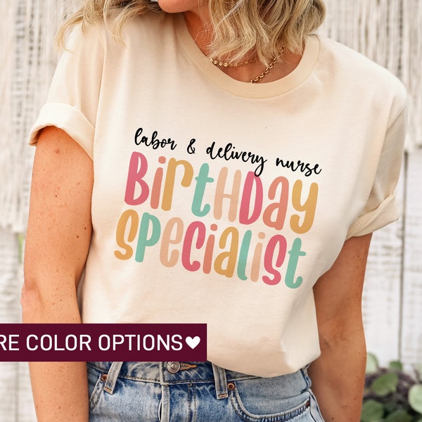 Labor and Delivery Nurse Birthday Specialist Shirt for Women, Labory and Delivery Tee, L&D Tee for Nurse, Gift for Labor and Delivery Nurse