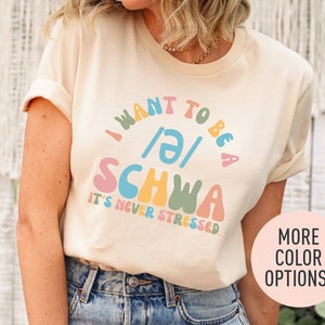 I Want to be a SCHWA It's Never Stressed Shirt, Funny Reading Shirt, Literacy Coach Shirt, Reading Teacher Shirt, English Teacher Shirt image 2