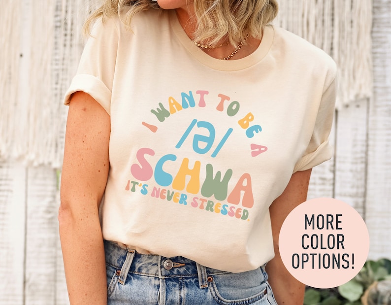 I Want to be a SCHWA It's Never Stressed Shirt, Funny Reading Shirt, Literacy Coach Shirt, Reading Teacher Shirt, English Teacher Shirt image 2